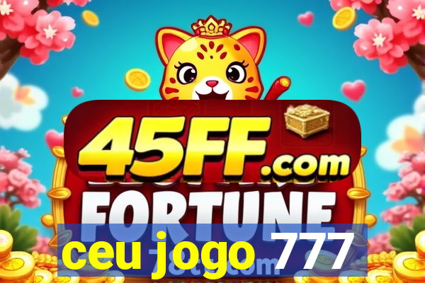 ceu jogo 777
